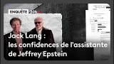 Jack Lang : les confidences chocs de l'assistance de Jeffrey Epstein Jack Lang : les confidences chocs de l'assistance de Jeffrey Epstein