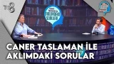 Caner Taslaman İle Aklımdaki Sorular | 14 Şubat 2026