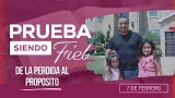 Prueba siendo Fiel | #6: De la Perdida al proposito  - Para el Sábado 7 de Febrero de 2026
