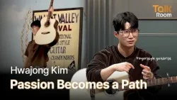 [TALK ROOM] Ep.16 Hwajong Kim: Carving His Own Path in Fingerstyle Guitar