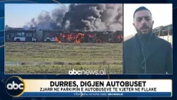 Durrës, digjen autobusët/ Zjarr në parkimin e autobusëve të vjetër ne Fllakë| ABC News Albania Durrës, digjen autobusët/ Zjarr në parkimin e autobusëve të vjetër ne Fllakë| ABC News Albania