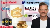 Märkte am Morgen: Öl, Gold, ExxonMobil, TotalEnergies, Nvidia, BASF, Lanxess, Infineon, Hapag-Lloyd Märkte am Morgen: Öl, Gold, ExxonMobil, TotalEnergies, Nvidia, BASF, Lanxess, Infineon, Hapag-Lloyd