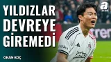 Beşiktaş'ta Galatasaray Karşısında Eksik Olan Neydi? Okan Koç Yorumladı