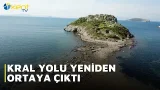 KRAL YOLU YENİDEN ORTAYA ÇIKTI