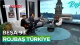 Rojbaş Türkiye - Beşa 93.