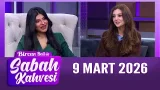 Bircan Bali ile Sabah Kahvesi 9 Mart 2026