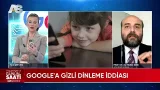 ? Telefonlarımız Bizi Dinliyor mu? Google'a Gizli Dinleme İddiası!