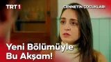 Cennetin Çocukları Yeni Bölümüyle Bu Akşam TRT 1'de! @cennetincocuklaritrt