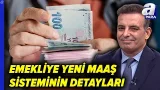 Emekliye Yeni Maaş Sisteminin Detaylarını Faruk Erdem Tek Tek Açıkladı I Bize Sorun | A Para