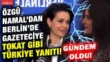 Özgü Namal Berlin Film Festivali'nde muhabirin Türkiye sorusuna öyle bir yanıt verdi ki...