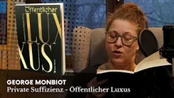Öffentlicher Luxus | George Monbiot - Private Suffizienz Öffentlicher Luxus Öffentlicher Luxus | George Monbiot - Private Suffizienz Öffentlicher Luxus