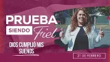Prueba siendo Fiel [CC] | #8: Dios cumplió mis sueños - Para el Sábado 21 de Febrero de 2026