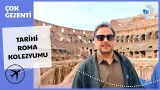 Çok Gezenti | Roma'nın Tarihi Kolezyumu Çok Gezenti | Roma'nın Tarihi Kolezyumu