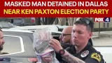 Masked man detained near Paxton election event in Dallas