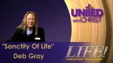 "Sanctity Of Life" - Deb Gray (united 1 30 26)