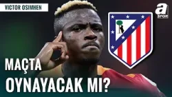 Victor Osimhen Atletico Madrid Maçında Oynayacak Mı? İşte Son Gelişmeler Victor Osimhen Atletico Madrid Maçında Oynayacak Mı? İşte Son Gelişmeler