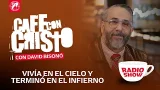Café con Cristo Radio Show - Vivía en el cielo y terminó en el infierno Café con Cristo Radio Show - Vivía en el cielo y terminó en el infierno