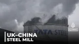 UK-China relations on the mend: Chinese-owned steel mill faces questions about future UK-China relations on the mend: Chinese-owned steel mill faces questions about future