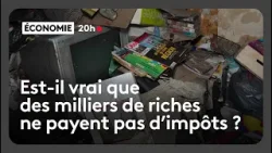 Est-il vrai que des milliers de riches ne payent pas d’impôts ?