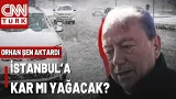 Orhan Şen'den İstanbul İçin Kar Uyarısı: Sıcaklık Düşüyor, Kar Kapıda! Orhan Şen'den İstanbul İçin Kar Uyarısı: Sıcaklık Düşüyor, Kar Kapıda!