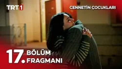 “Benim bir tek derdim var bu hayatta, o da sensin…”  - Cennetin Çocukları 17. Bölüm Fragmanı