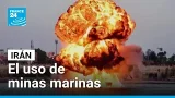 Minas marinas: un arma antigua, pero eficaz a manos de Irán • FRANCE 24 Español