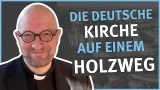 Die deutsche Kirche auf einem Holzweg I Vatikan Aktuell I mit Pfarrer Ulrich Filler
