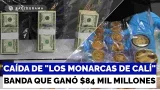 La caída de "Los Monarcas de Calí": la banda narco que ganó $84 mil millones y los mandó a Colombia