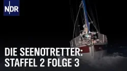Leck unter Deck: Wassereinbruch auf See | Staffel 2 Folge 3 | Die Seenotretter | NDR Doku