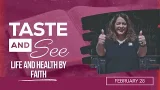 Taste and See | #9: Life and Health by Faith - For Saturday, February 28, 2026 Taste and See | #9: Life and Health by Faith - For Saturday, February 28, 2026