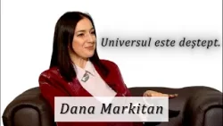 Dana Markitan: "Niciodată nu credeam că o să fiu solicitată acolo unde nu credeam eu."