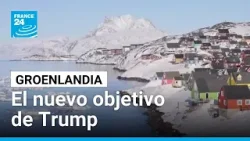 Groenlandia, en la ruta de objetivos de Trump • FRANCE 24 Español Groenlandia, en la ruta de objetivos de Trump • FRANCE 24 Español