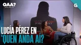 Hoxe no 'Quen anda aí?', LUCÍA PÉREZ | QUEN ANDA AÍ?