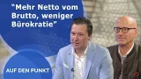 “Mehr Netto vom Brutto, weniger Bürokratie”