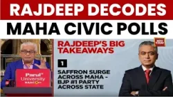 Rajdeep Sardesai Decodes Maharashtra Civic Polls: 'Saffron Surge' Dethrones Thackerays From BMC