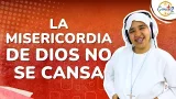 Conectados en Familia: "La misericordia de Dios no se cansa"