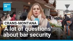 'A lot of questions asked' about Crans-Montana bar's security after deadly fire • FRANCE 24