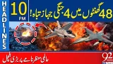 4 Fighter Jets Destroyed in 48 Hours! Global Shock and Rising Tensions | 10 PM Headlines | 92NewsHD