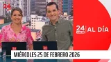 24 Horas al Día - Miércoles 25 de febrero 2026