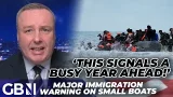 'A busy year ahead!' | Warning sign for illegal immigration SURGE exposed as migrant wave arrives
