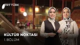 Kültür Noktası - 1. Bölüm