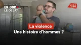 La violence : une histoire d’hommes ?