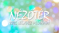 Nézőtér - 2025 legjobb pillanatai!