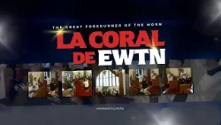 La Coral de EWTN - The Great Forerunner of the Morn La Coral de EWTN - The Great Forerunner of the Morn