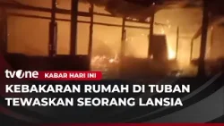 Seorang Lansia di Tuban Meninggal Terjebak Saat Rumahnya Terbakar | Kabar Hari Ini