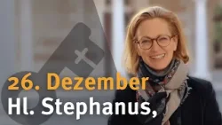 26. Dezember: Hl. Stephanus – Katechese von Dr. Nina Heereman
