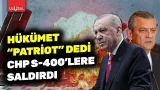 Hükümet NATO savunma sistemlerini güzelleyince CHP S-400'lere saldırdı