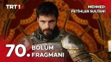 Mehmed: Fetihler Sultanı 70. Bölüm Fragmanı