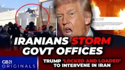 WATCH: Iranians STORM government office as Trump MAULS Islamist regime: LOCKED and LOADED to go in!