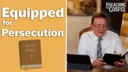 Equipped For Persecution | Preaching the Gospel
